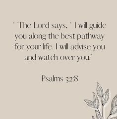 the lord says, i will guide you along the best pathway for your life i will advise you and watch over you