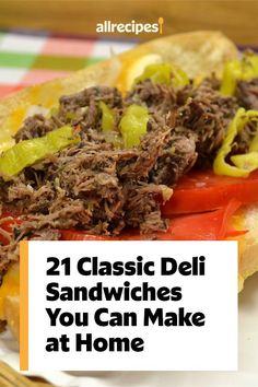 a close up of a sandwich on a plate with the words, 21 classic deli sandwiches you can make at home