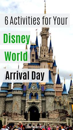 a castle with the words 6 activities for your disney world arrival day