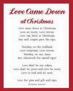 a christmas poem with the words love came down at christmas written in red and white