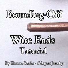 a close up of a metal object with the words rounding - off wire ends