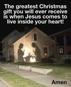 two people standing in front of a house with the words, the greatest christmas gift you will ever receive is when jesus comes to live inside your heart