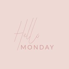 the word hello monday written in pink ink on a pale pink background with an arrow