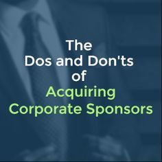 the dos and don'ts of acquiring corporate sponsors, by john d smith