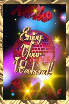 a disco ball with the words enjoy your weekend on it