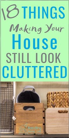 the words 8 things making your house still look cluttered on top of crates