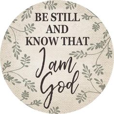 a sticker that says, be still and know that i am god