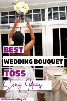 a woman in a wedding dress holding flowers above her head with the words best wedding bouquet toss song ideas