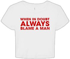 When in Doubt Always Blame a Man Crop Top Baby Tee- printwithsky Baby Tees With Words, Baby Crop Top, Hate Men, Baby Tees, White Crop, Funny Shirt, White Crop Top, Baby Tee, S Models