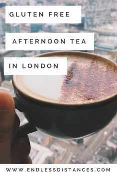 someone holding up a cup of coffee with the words gluten free afternoon tea in london