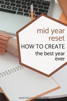 a notebook with the title mid - year rest how to create the best year ever