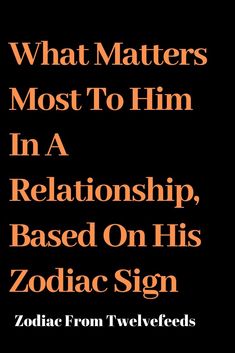 the cover of what matters most to him in a relationship based on his zodiac sign