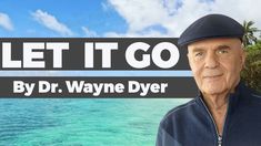 a man standing in front of the ocean with text that reads let it go by dr wayne dyer