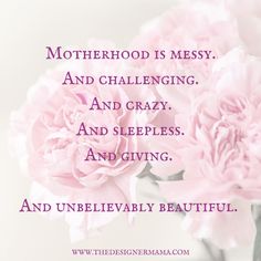 pink carnations with the words motherhood is messy and challenging and crazy and sleepless and giving