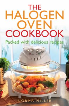 the halogen oven cookbook packed with delicious recipes