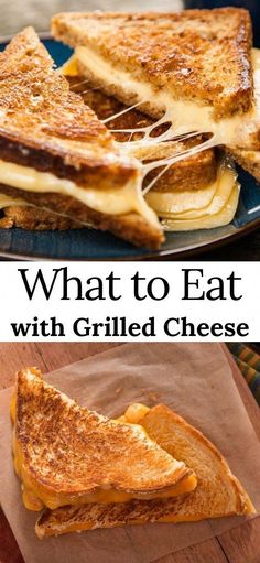 grilled cheese sandwich cut in half on a plate with the words what to eat with grilled cheese