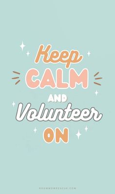 the words keep calm and volunteer on