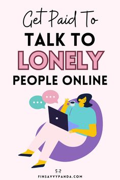 a woman sitting on the ground with her laptop and text that reads get paid to talk to lonely people online