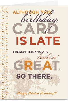 a birthday card with the words, i really think you're great so there