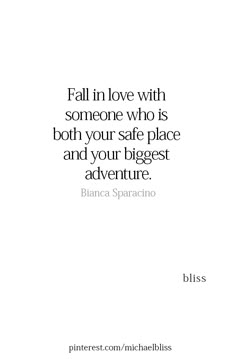 a quote that says fall in love with someone who is both your safe place and your biggest adventure