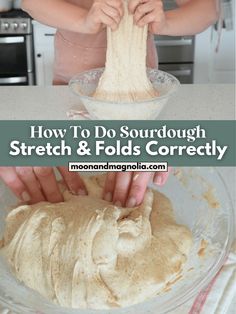 a woman is kneading dough into a bowl with the words how to do sourdough stretch & folds correctly