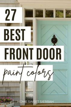 Front Door Paint Colors: A Simple Guide to Enhance Curb Appeal - homesweetsierrah.com Fun Exterior Door Colors, Ivory House Exterior Color Schemes, Sw Sea Salt Front Door, Trending Exterior Paint Colors For House, Popular Front Door Colors 2024, Front Door Colors With White House, Front Door Colors With Tan House, Trending House Colors Exterior, Popular Front Door Colors