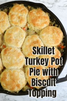 skillet turkey pot pie with biscuit topping