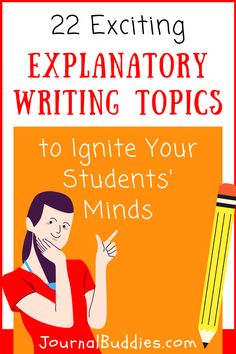 a woman pointing at a yellow pencil with the words, 25 exciting explanatory writing topics to ignte your students'minds