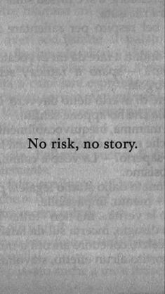 a black and white photo with the words'no risk, no story '