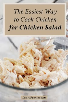 the easy way to cook chicken for chicken salad is in a glass bowl with a spoon