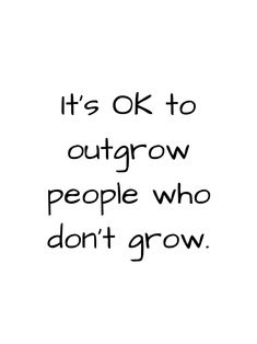 it's ok to outgrow people who don't grow text on white background