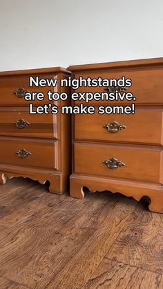 two wooden dressers with the words new nightstands are too expensive let's make some