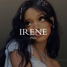 an image of a woman with long black hair and piercings on her head that reads irene peace