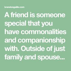 a friend is someone special that you have companions with outside of just family and spoons