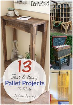 some wooden pallet projects are shown with text overlays that reads 13 fast and easy pallet projects to make