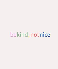 the words be kind, not nice are written in multicolored letters