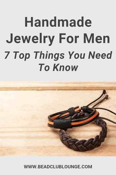 a pair of bracelets with the words handmade jewelry for men 7 top things you need to know