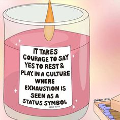 a pink candle with a sign that says it takes courage to say yes to rest and play in a culture where exhaustion is seen as status symbol