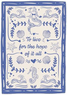 a blue and white print with the words to live for the hope of it all