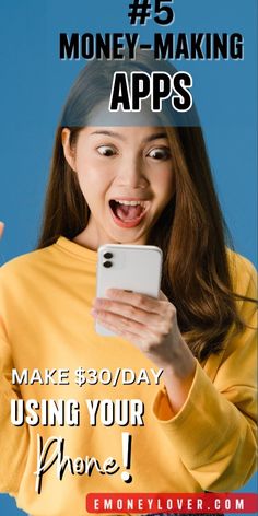 a woman holding up her phone with the text 5 money - making apps make $ 30 / day using your phone