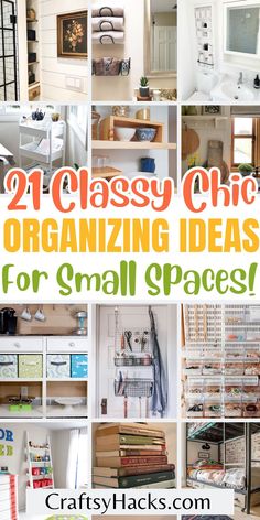 the words, 21 classy chic organizing ideas for small spaces are shown in many different