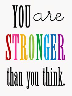 the words you are stronger than you think written in rainbow colors on a white background