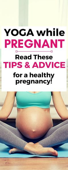 pregnant woman sitting on yoga mat with the words yoga while pregnant read these tips and advice for a healthy pregnancy