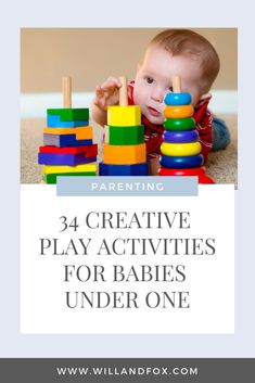 a baby laying on the floor playing with toys and text that reads, 34 creative play activities for babies under one