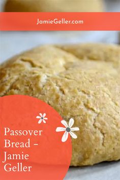 a close up of bread on a table with the words passover bread - jamie geller