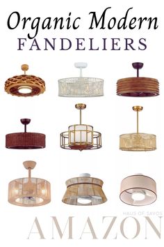 an image of some lamps that are in different styles and colors, with the words organic modern fandeliers above them