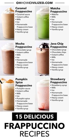 an image of different types of smoothies in cups with the words, 15 delicious frappuccino recipes