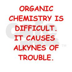 the words organic chemistry is difficult it cause alkynes of trouble on a white background