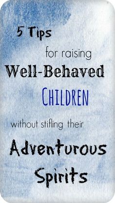 an advertisement for children's adventures with the words, 5 tips for raising well - behavior