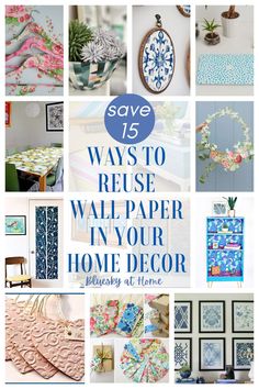 many different pictures with the words save 15 ways to reuse wall paper in your home decor